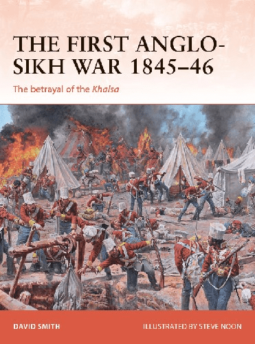 The First Anglo-Sikh War 1845-46: The betrayal of the Khalsa