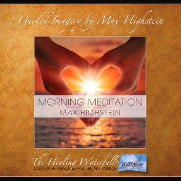 Morning Meditation Make a Positive Difference in Your Day - and Your Life! by Max Highstein Audiobook