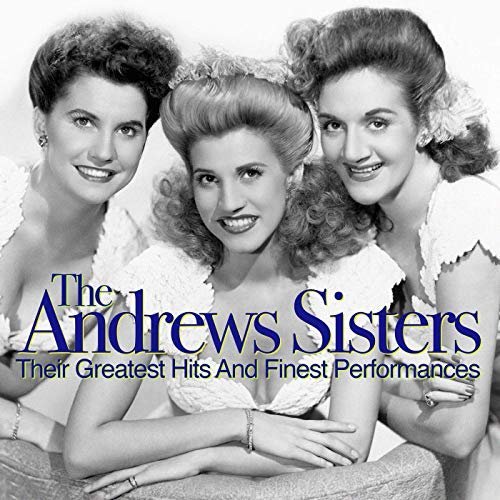 The Andrews Sisters - Their Greatest Hits And Finest Performances (1995/2019) MP3/FLAC