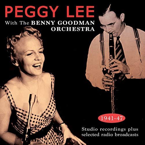 Peggy Lee With The Benny Goodman Orchestra - Peggy Lee with the Benny Goodman Orchestra 1941-47 (2017) FLAC