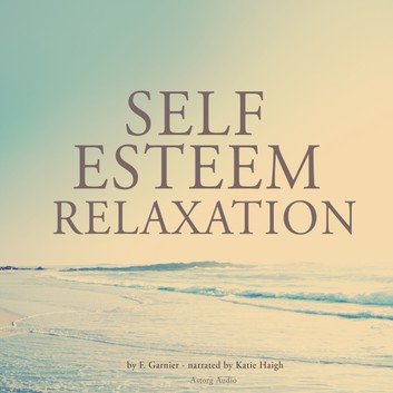 Self-Esteem relaxation by F. Garnier Audiobook