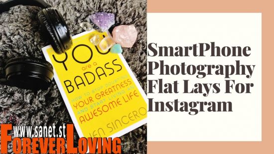 SmartPhone Photography Create Beautiful Flat Lays For Instagram