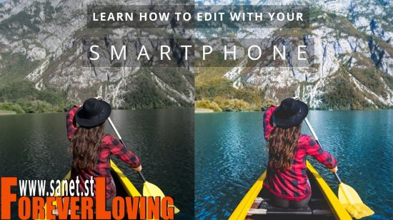 Mobile Photo Editing - Edit With Your Smartphone Like a PRO Using Lightroom, Snapseed, Photoshop