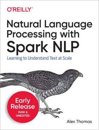 Natural Language Processing with Spark NLP Early Relaese