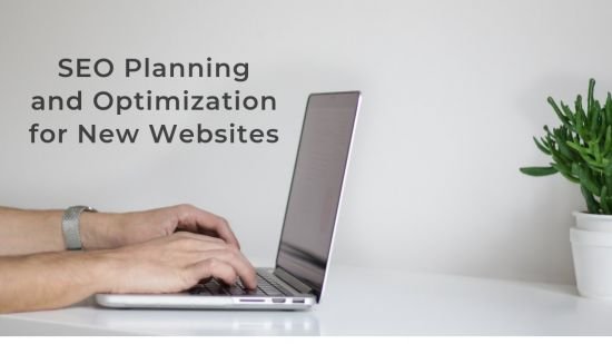 SEO Planning &amp; SEO Optimization for New Websites