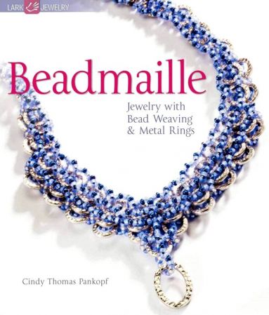 Beadmaille: Jewelry with Bead Weaving &amp; Metal Rings