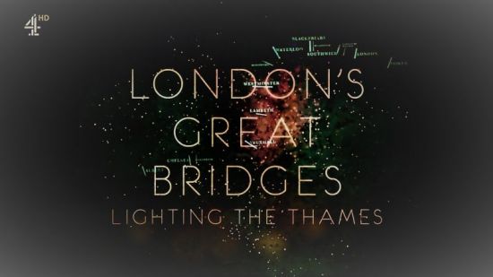 Ch.4 - Londons Great Bridges: Lighting the Thames Series 1 (2019) 1080p HDTV x264 AAC MVGroup