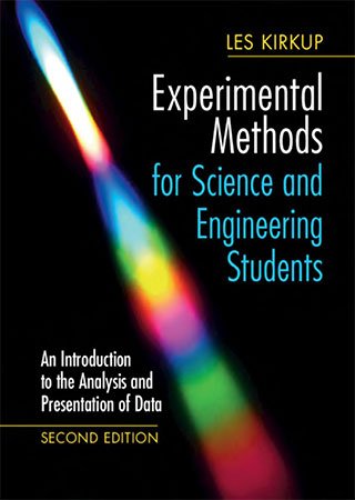 Experimental Methods for Science and Engineering Students: An Introduction to the Analysis and Presentation of Data, 2nd Edition
