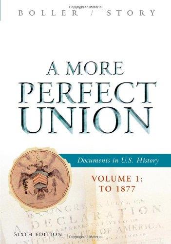 A More Perfect Union: Documents in U.S. History, Volume I: To 1877