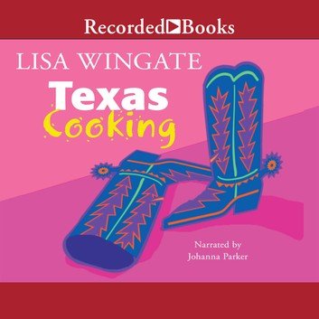 Texas Cooking by Lisa Wingate Audiobook