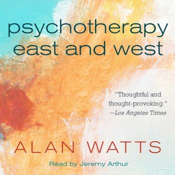 Psychotherapy East and West by Alan Watts Audiobook