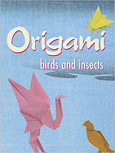 Origami Birds and Insects (Dover Origami Papercraft) by John Montroll