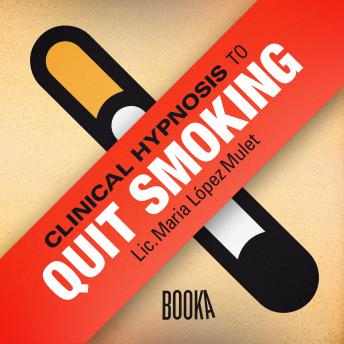 Clinical Hypnosis To Quit Smoking by María López Mulet Audiobook