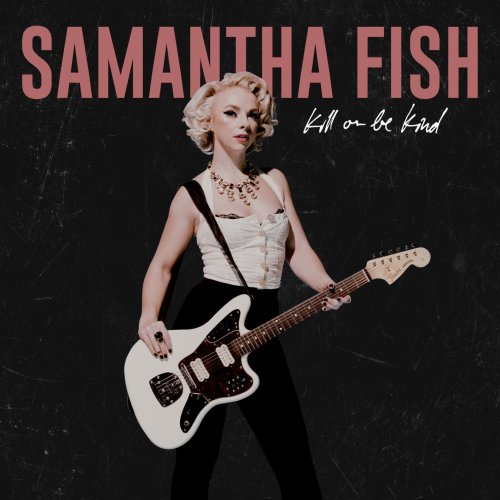 Samantha Fish - Kill or Be Kind (2019) MP3/FLAC