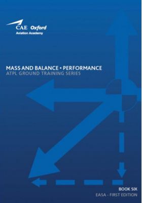 CAE Oxford Aviation Academy - Book 6: Mass and Balance, Performance