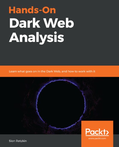 Hands-On Dark Web Analysis: Learn what goes on in the Dark Web, and how to work with it (EPUB)