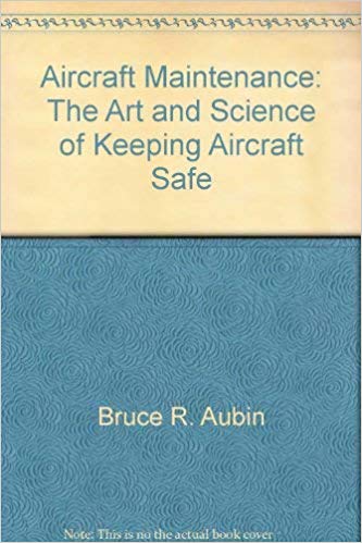 Aircraft Maintenance: The Art and Science of Keeping Aircraft Safe