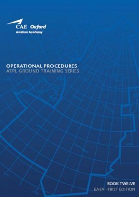 CAE Oxford Aviation Academy - Book 12: Operational Procedures