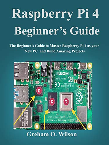 Raspberry Pi 4 Beginner’s Guide