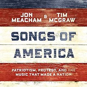 Songs of America: Patriotism, Protest, and the Music That Made a Nation [Audiobook]