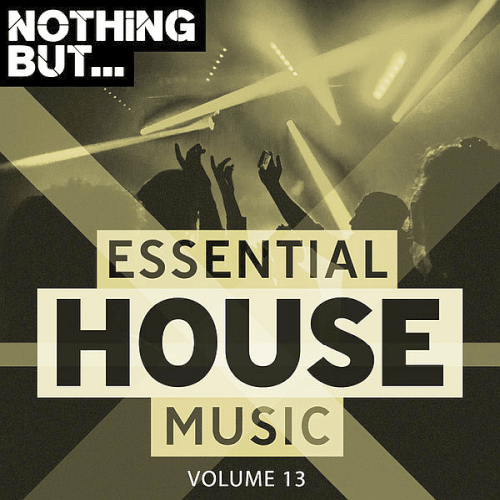 VA - Nothing But... Essential House Music Vol. 13 (2019)