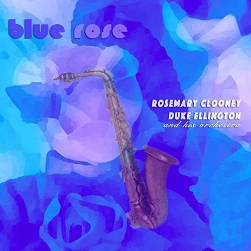 Duke Ellington &amp; Rosemary Clooney - Blue Rose (1956/2019) MP3/FLAC