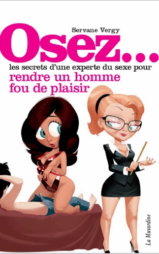 Osez les secrets d'une experte du sexe pour rendre un homme fou de plaisir