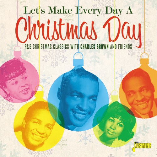 VA - Let's Make Every Day A Christmas Day - R&amp;B Christmas Classics with Charles Brown and Friends (2019)
