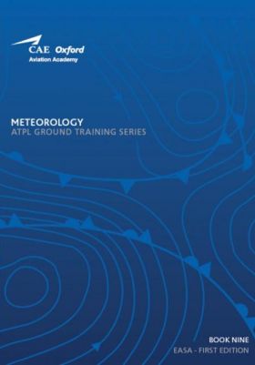 CAE Oxford Aviation Academy - Book 9: Meteorology