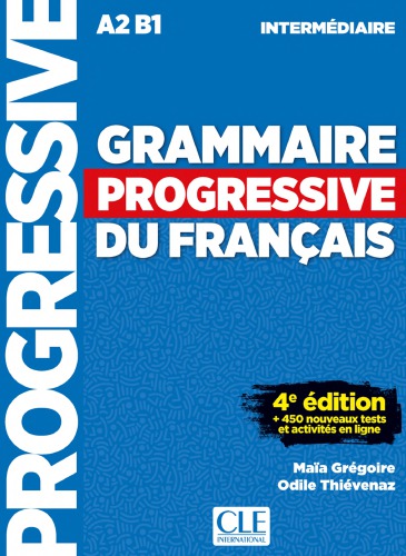 Grammaire progressive du francais - Niveau intermédiaire A2B1 - Corrigés - 4ème edition - 450 nouveaux tests