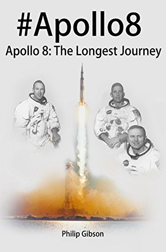 #Apollo8: The Longest Journey (The APOLLO Missions to the Moon Book 1)