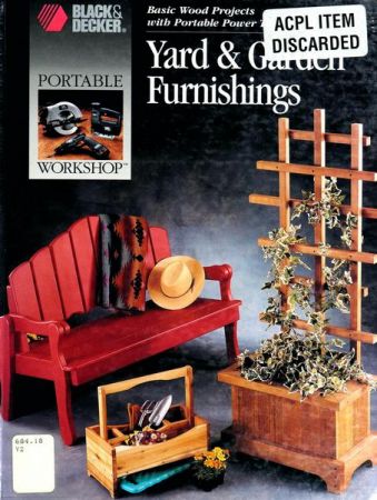 Yard &amp; Garden Furnishings: Basic Wood Projects With Portable Power Tools (Black &amp; Decker)