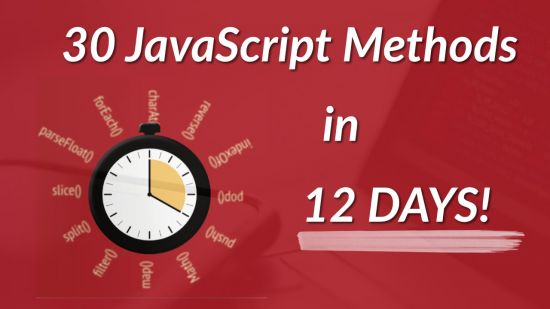  Learn 30 JavaScript Methods in 12 Days - HQ Cheatsheet given on completion!