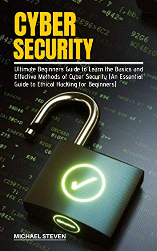 CYBER SECURITY: Ultimate Beginners Guide to Learn the Basics and ...