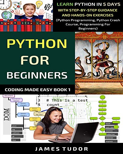 Python For Beginners: Learn Python In 5 Days With Step-by-Step Guidance And Hands-On Exercises (EPUB)