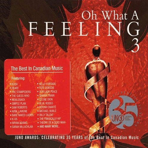 VA - Oh What A Feeling 3: Juno Awards - Celebrating 35 Years of the Best In Canadian Music (2006)