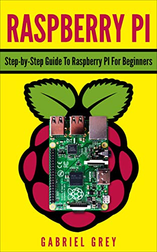 RASPBERRY PI: Step-by-Step Guide To Raspberry PI For Beginners (EPUB)