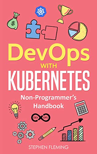 Devops with Kubernetes: Non-Programmer's Handbook