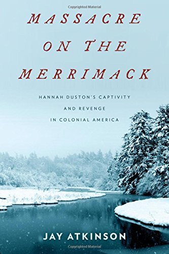 Massacre on the Merrimack: Hannah Duston's Captivity and Revenge in Colonial America (Audiobook)