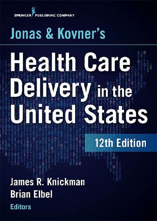 Jonas and Kovner's Health Care Delivery in the United States, 12th Edition
