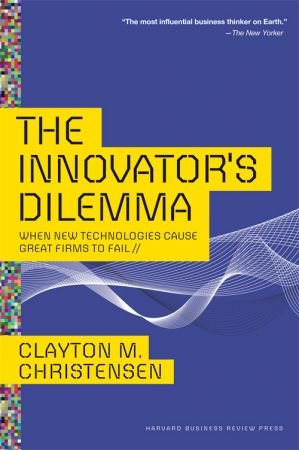 The Innovator's Dilemma: When New Technologies Cause Great Firms to Fail (Audiobook)