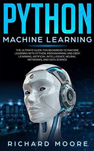 Python Machine Learning: The Ultimate Guide for Beginners to Machine ...