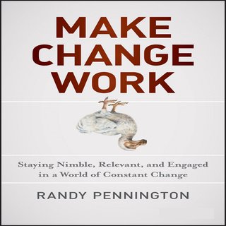 «Make Change Work» by Randy Pennington
