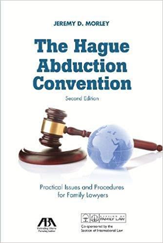 The Hague Abduction Convention: Practical Issues and Procedures for Family Lawyers