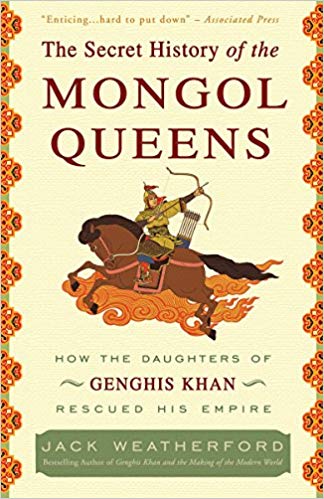 The Secret History Of The Mongol Queens: How The Daughters Of Genghis Khan Rescued His Empire (Audiobook)