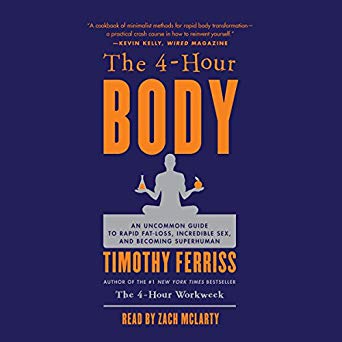 The 4-Hour Body: An Uncommon Guide to Rapid Fat-Loss, Incredible Sex, and Becoming Superhuman  (Audiobook)