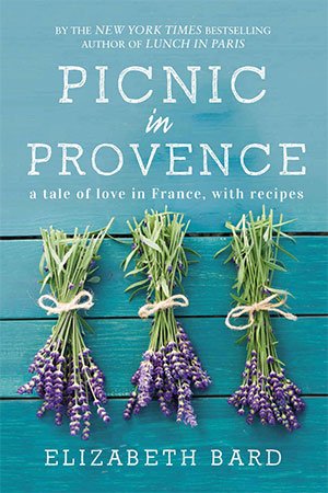 Picnic in Provence: A Tale of Love in France, with Recipes