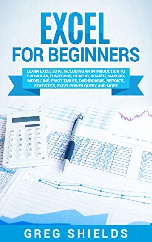 Excel for Beginners: Learn Excel 2016, Including an Introduction to Formulas