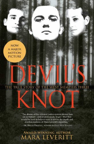 Devil’s Knot: The True Story of the West Memphis Three by Mara Leveritt