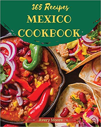 Download Mexican Cookbook 365: Tasting Mexican Cuisine Right In Your ...